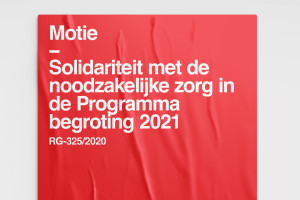 Motie: Solidariteit met de noodzakelijke zorg in de Programmabegroting 2021